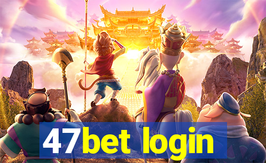 47bet login